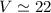 $V\simeq22$