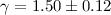 $\gamma=1.50 \pm 0.12 $