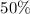 $50\%$