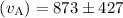 $(v_{\rm A}) = 873\pm 427$