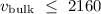 $ {v_{\rm bulk}}~\leq~2160$