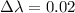 $\Delta \lambda=0.02$