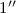 $1''$