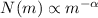 $N(m) \propto m^{-\alpha}$
