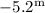 $-5.2^{\rm m}$