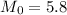 $M_0=5.8$