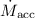 $\dot M_{\rm acc}$