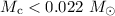 $M_{\rm c} < 0.022~M_{\odot}$