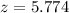 $z=5.774$