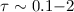 $\tau \sim 0.1 {-} 2$
