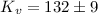 $K_v=132\pm 9$