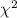 $\chi^{2}$