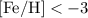 ${\rm [Fe/H]}<-3$