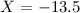 $X=-13.5$
