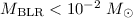 $M_{\rm BLR} < 10^{-2}~M_{\odot}$