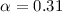 $\alpha=0.31$