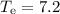 $T_{\rm e} = 7.2$