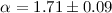 $\alpha=1.71\pm0.09$