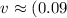 $v \approx (0.09$