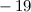 $ \,-\,19$