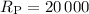 $R_{\rm{P}}=20\,000$