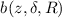 $b(z, \delta, R)$