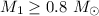 $M_{1}\geq 0.8~M_{\odot}$