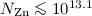 $N_\mathrm{Zn} \la 10^{13.1}$