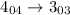 $4_{04} \rightarrow 3_{03}$