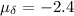 $\mu_\delta = -2.4$