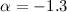 $\alpha=-1.3$