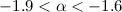 $-1.9<\alpha<-1.6$