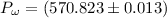 $P_{\omega}=(570.823\pm0.013)$