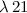 $\lambda\,21$