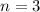 $n=3$