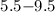 $5.5{-}9.5$