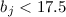 $b_j<17.5$