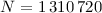 $N=1\,310\,720$