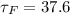 $\tau_F = 37.6$