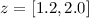$z=[1.2,2.0]$