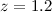 $z=1.2$