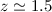 $z\simeq1.5$
