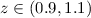 $z\in(0.9,1.1)$