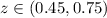 $z\in(0.45,0.75)$