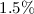 $1.5\%$