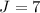 $J=7$