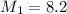 $M_{1} = 8.2$