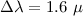 $\Delta \lambda=1.6~\mu$