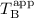 $T_{\rm{B}}^{\rm{{app}}}$
