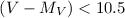 $(V - M_V) < 10.5$